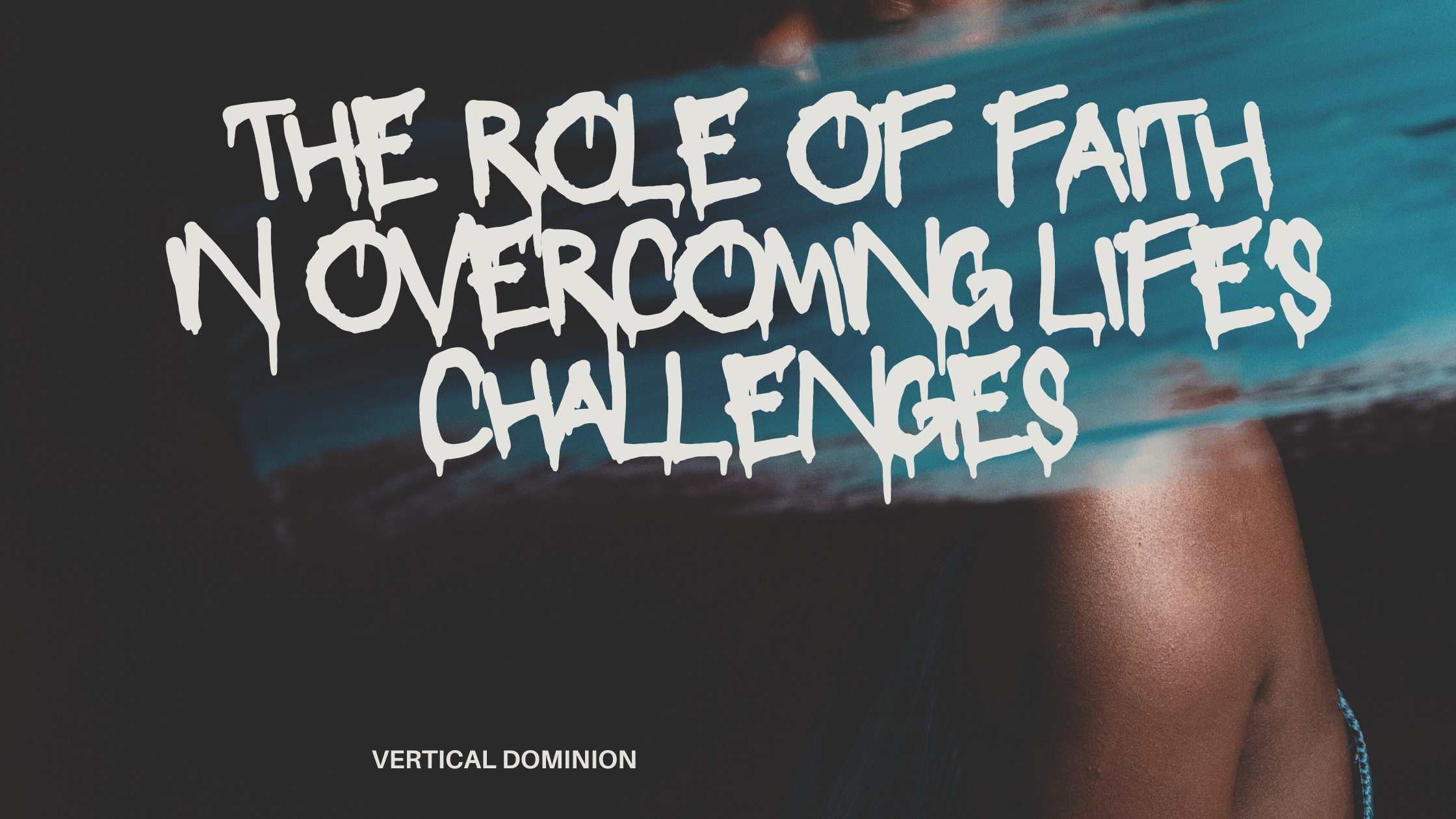 The Role of Faith in Overcoming Life's Challenges: How Faith in Jesus Provides Strength and Resilience